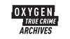 PRIME| OXYGEN TRUE CRIME ARCHIVES ᴿᴬᵂ