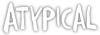 US| ATYPICAL ᴿᴬᵂ