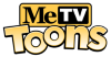 TV| METV TOONS ᴿᴬᵂ