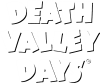 PRIME| DEATH VALLEY DAYS ᴿᴬᵂ