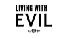 TV| LIVING WITH EVIL ᴿᴬᵂ