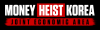 US| MONEY HEIST KOREA JOINT ECONOMIC AREA ᴿᴬᵂ