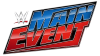 PPV| WWE MAIN EVENT