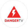 TV| DANGER TV ᴿᴬᵂ